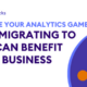Upgrade Your Analytics Game: How Migrating to GA4 Can Benefit Your Business